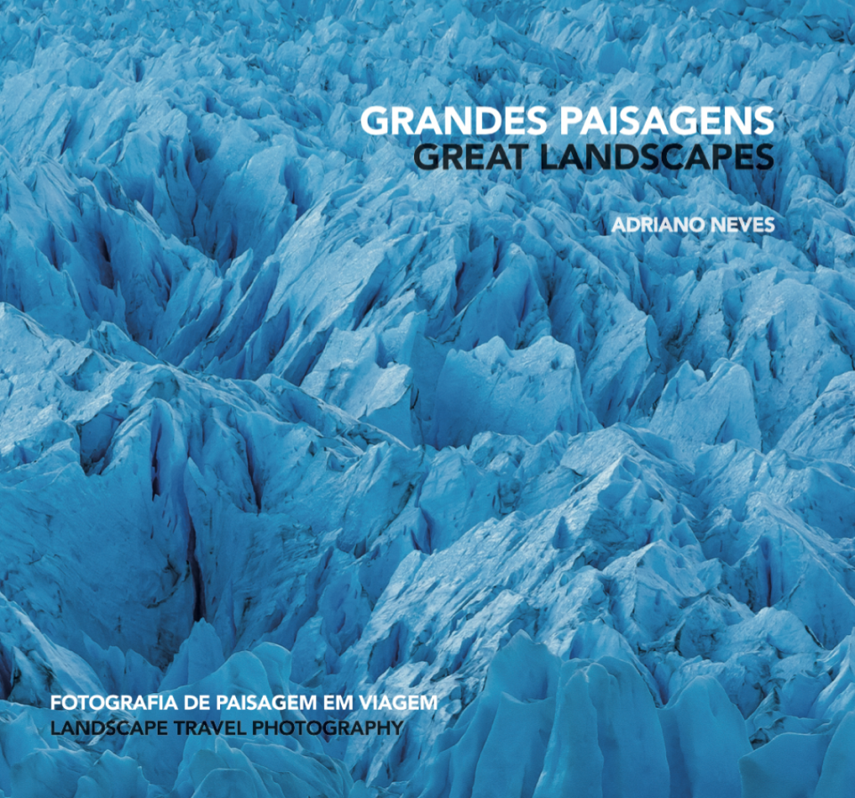 Livro "Grandes Paisagens" - "Great Landscapes" Book - © Adriano Neves